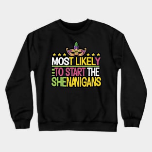 Most Likely To Start The Shenanigans Crewneck Sweatshirt